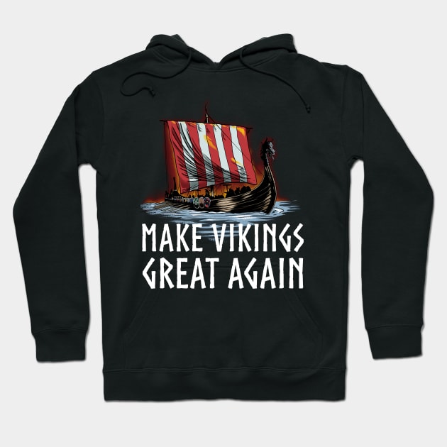 Viking Longship - Make Vikings Great Again Hoodie by Styr Designs